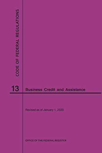 Code of Federal Regulations Title 13, Business Credit and Assistance, 2020
