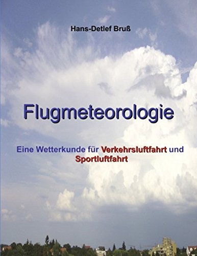 Flugmeteorologie: Eine Wetterkunde für Verkehrsluftfahrt und Sportluftfahrt