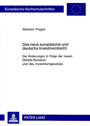 Das neue europäische und deutsche Investmentrecht: Die Änderungen in Folge der neuen OGAW-Richtlinie und des Investmentgesetzes (Europäische ... / Publications Universitaires Européennes)