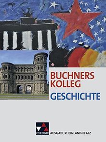 Buchners Kolleg Geschichte – Ausgabe Rheinland-Pfalz / Buchners Kolleg Geschichte Rheinland-Pfalz: Unterrichtswerk für die Oberstufe