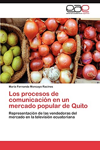 Los procesos de comunicación en un mercado popular de Quito: Representación de las vendedoras del mercado en la televisión ecuatoriana