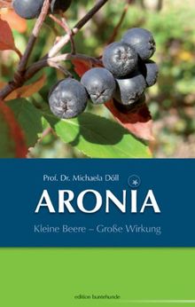 ARONIA: Kleine Beere - Große Wirkung von Döll, Michaela | Buch | Zustand gut