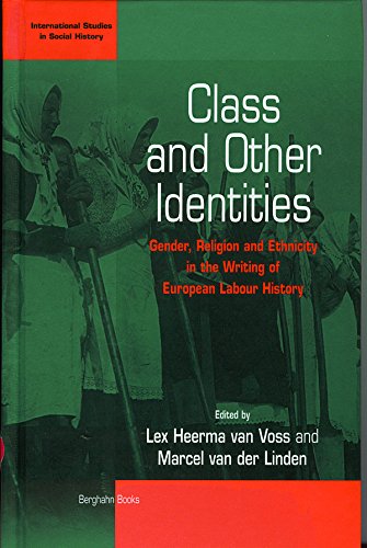 Class and Other Identities: Gender, Religion, and Ethnicity in the Writing of European Labour History (International Studies in Social History, V. 2, Band 2)