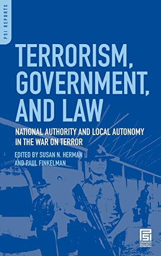 Terrorism, Government, and Law: National Authority and Local Autonomy in the War on Terror (PSI Reports)