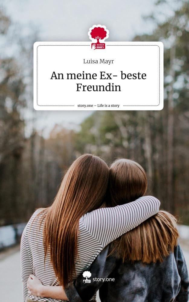 An meine Ex- beste Freundin. Life is a Story - story.one