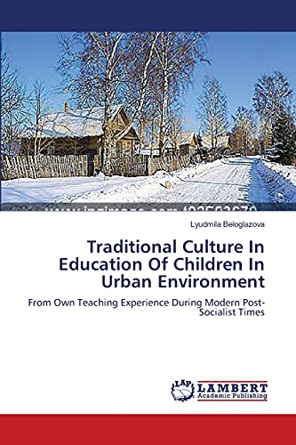 Traditional Culture In Education Of Children In Urban Environment: From Own Teaching Experience During Modern Post-Socialist Times