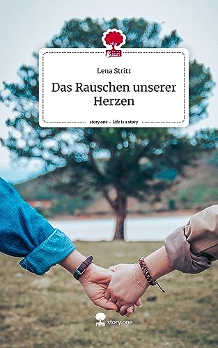 Das Rauschen unserer Herzen. Life is a Story - story.one