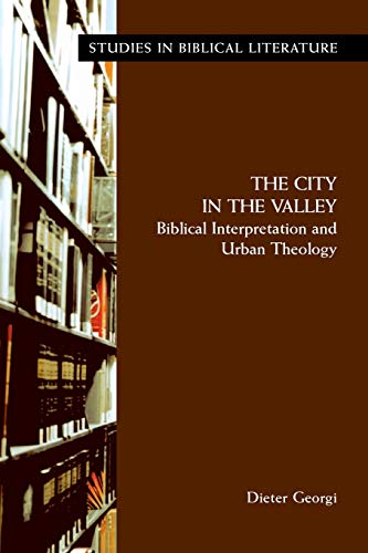 The City in the Valley: Biblical Interpretation and Urban Theology (Studies in Biblical Literature, Band 7)