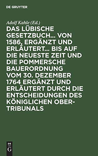 Das Lübische Gesetzbuch... von 1586, ergänzt und erläutert... bis auf die neueste Zeit und die Pommersche Bauerordnung vom 30. Dezember 1764 ergänzt ... Verwaltungsbehörden, Magistrate