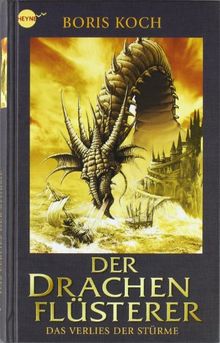 Der Drachenflüsterer - Das Verlies der Stürme: Roman (Heyne fliegt)