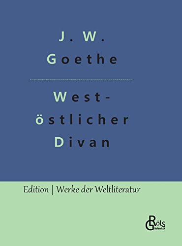 West-östlicher Divan (Edition Werke der Weltliteratur - Hardcover)