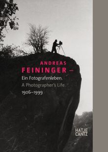 Andreas Feininger: Ein Fotografenleben1906-1999