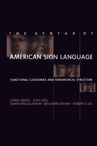 The Syntax of American Sign Language: Functional Categories and Hierarchical Structure (Language, Speech, and Communication)