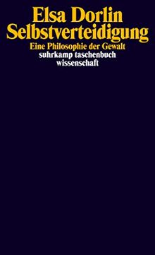 Selbstverteidigung: Eine Philosophie der Gewalt (suhrkamp taschenbuch wissenschaft)