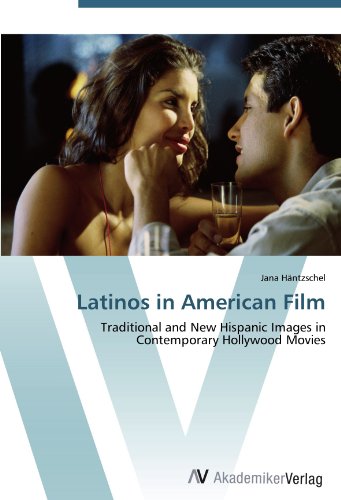 Latinos in American Film: Traditional and New Hispanic Images in Contemporary Hollywood Movies