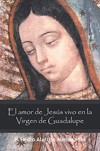 El Amor de Jesús Vivo en la Virgen de Guadalupe