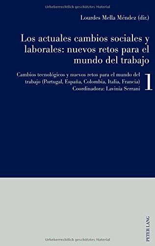Los actuales cambios sociales y laborales: nuevos retos para el mundo del trabajo: Libro 1: Cambios tecnológicos y nuevos retos para el mundo del trabajo (Portugal, España, Colombia, Italia, Francia)