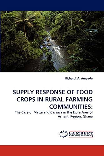 SUPPLY RESPONSE OF FOOD CROPS IN RURAL FARMING COMMUNITIES:: The Case of Maize and Cassava in the Ejura Area of Ashanti Region, Ghana