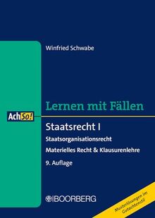 Staatsrecht I: Staatsorganisationsrecht - Materielles Recht & Klausurenlehre, Lernen mit Fällen (AchSo!)