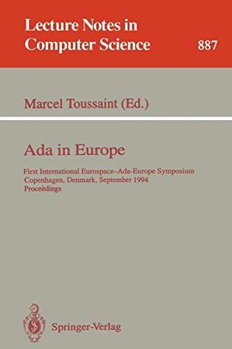 Ada in Europe: First International Eurospace-Ada-Europe Symposium, Copenhagen, Denmark, September 26 - 30, 1994. Proceedings (Lecture Notes in Computer Science, 887, Band 887)