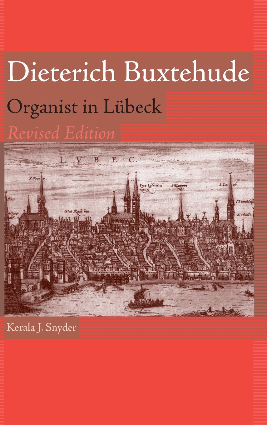 Dieterich Buxtehude - Organist in Lubeck (Eastman Studies in Music, Band 44)