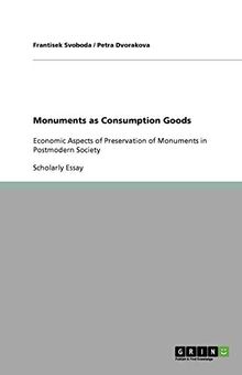 Monuments as Consumption Goods: Economic Aspects of Preservation of Monuments in Postmodern Society