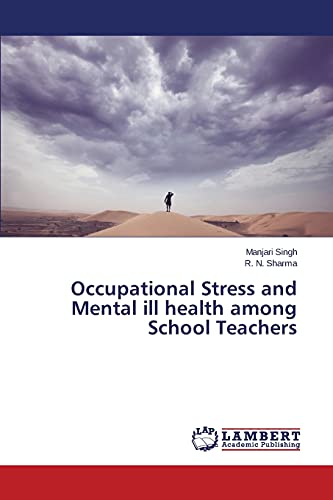 Occupational Stress and Mental ill health among School Teachers