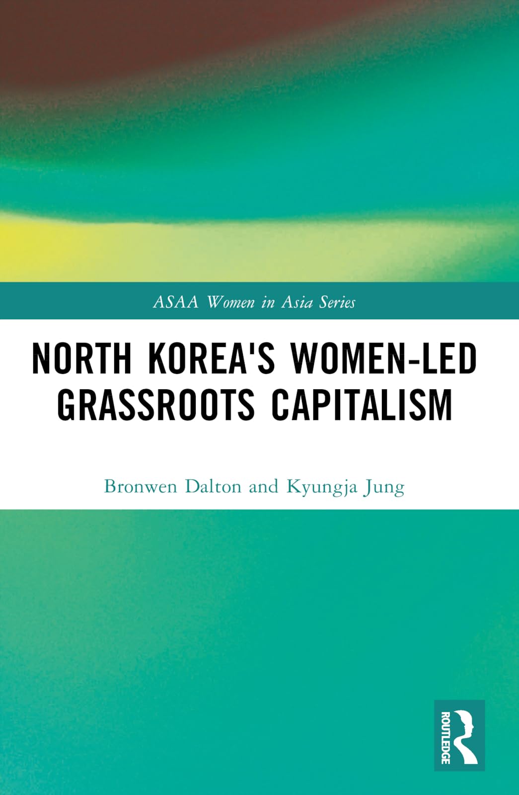 North Korea's Women-led Grassroots Capitalism (Asaa Women in Asia)