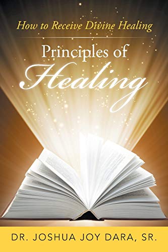 Principles of Healing: How to Receive Divine Healing