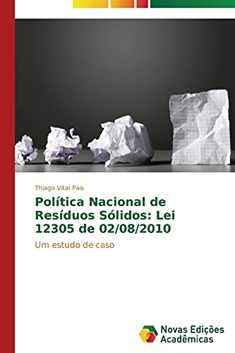 Política Nacional de Resíduos Sólidos: Lei 12305 de 02/08/2010: Um estudo de caso