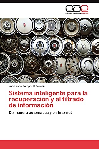 Sistema inteligente para la recuperación y el filtrado de información: De manera automática y en Internet