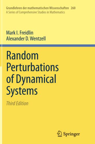 Random Perturbations of Dynamical Systems: Third Edition (Grundlehren der mathematischen Wissenschaften, Band 260)