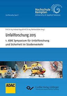 Unfallforschung 2015: 1. ADAC Symposium für Unfallforschung und Sicherheit im Straßenverkehr (Hochschule Kempten, Schriftenreihe)