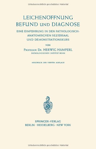 Leichenöffnung, Befund und Diagnose: Eine Einführung in den Pathologisch-Anatomischen Seziersaal und Demonstrationskurs
