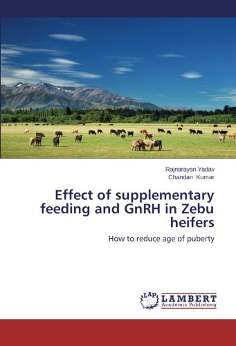 Effect of supplementary feeding and GnRH in Zebu heifers: How to reduce age of puberty