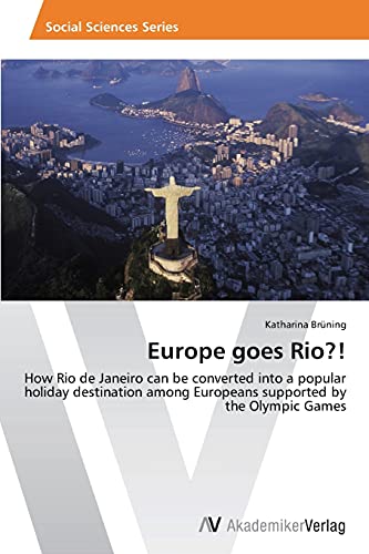 Europe goes Rio?!: How Rio de Janeiro can be converted into a popular holiday destination among Europeans supported by the Olympic Games