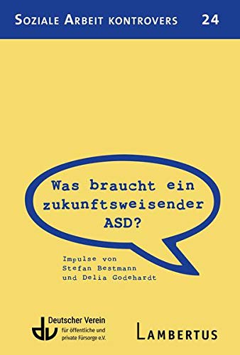 Was braucht ein zukunftsweisender ASD?: Impulse von Stefan Bestmann und Delia Godehardt
