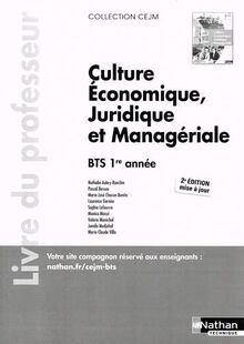 Culture économique juridique et managériale - BTS 1 (Manuel CEJM) Professeur 2022: Livre du professeur