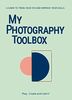 My Photography Toolbox: A Game to Refine your Eye and Improve your Skills: A Game to train your Eye and Improve your Skills