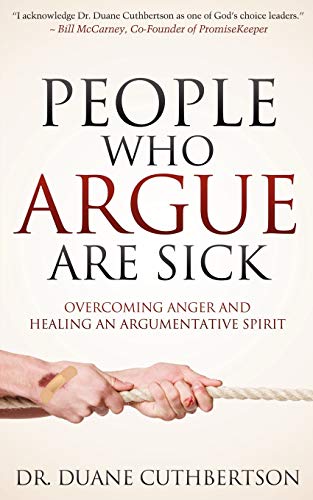 People Who Argue Are Sick: Overcoming Anger and Healing an Argumentative Spirit (Faith)