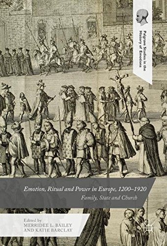 Emotion, Ritual and Power in Europe, 1200-1920: Family, State and Church (Palgrave Studies in the History of Emotions)