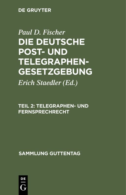 Telegraphen- und Fernsprechrecht: (mit Ausschluß des internationalen Rechts) (Sammlung Guttentag, 7a, Band 7)