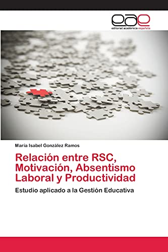 Relación entre RSC, Motivación, Absentismo Laboral y Productividad: Estudio aplicado a la Gestión Educativa