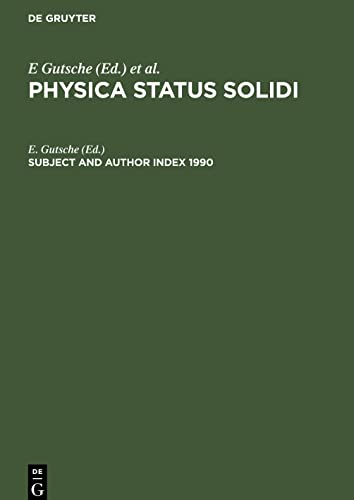 Physica status solidi, Subject and Author Index 1990: Physica Status Solidi (b) Basic research, Volumes 157 to 162. Physica Status Solidi (a) Applied research, Volumes 117 to 122