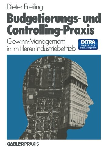 Budgetierungs- und Controlling-Praxis: Gewinn-Management im mittleren Industriebetrieb (German Edition)