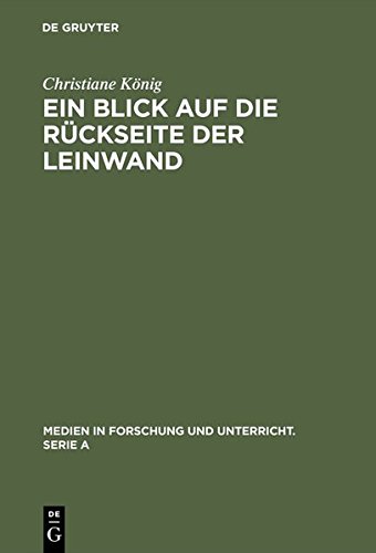 Ein Blick auf die Rückseite der Leinwand: Feministische Perspektiven zur Produktion von Weiblichkeit im Diskurs >Film< (Medien in Forschung und Unterricht. Serie A, Band 52)