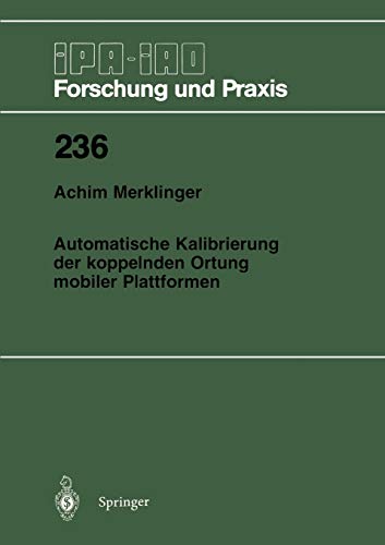 Automatische Kalibrierung der koppelnden Ortung mobiler Plattformen (IPA-IAO - Forschung und Praxis, 236, Band 236)