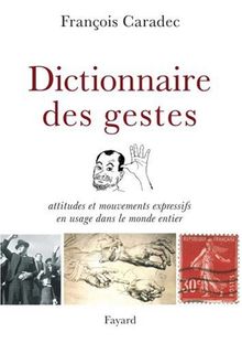Dictionnaire des gestes : attitudes et mouvements expressifs en usage dans le monde entier
