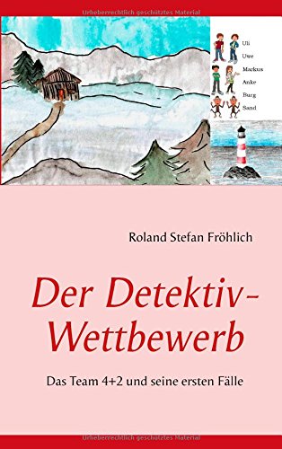 Der Detektiv-Wettbewerb: Das Team 4+2 und seine ersten Fälle
