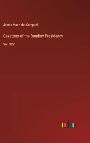 Gazetteer of the Bombay Presidency: Vol. XXV